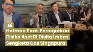 Hotman Paris Peringatkan Risiko Aset RI Disita Imbas Sengketa Gas Singapura, Desak Siapkan Tim Hukum