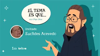 El Tema Es Que... Con Pipo Dios | Invitado Euclides Acevedo
