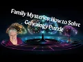Day 2043 - Family Mysteries How to Solve Genealogy Puzzle