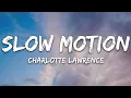 Lagu Charlotte Lawrence - Slow Motion (Lyrics)