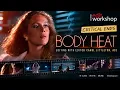 Editor Carol Littleton ACE on the Filming Style Used in Body Heat