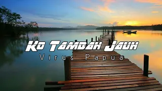 Download Ko Tambah Jauh - Virus Papua (Official Audio) MP3