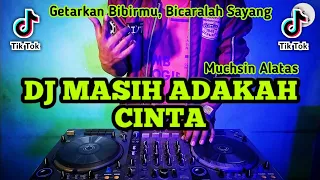 dj masih adakah cinta dj remix dangdut getarkan bibirmu bicaralah sayang viral tiktok terbaru 2023