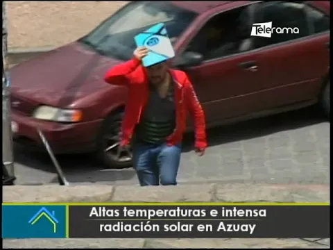 Altas temperaturas e intensa radiación solar en Azuay