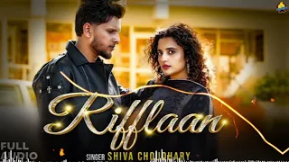 Rifflaan (Full Audio) | Shiva Choudhary | Nish Tomar | Haryanvi Song | Latest Haryanvi 2026