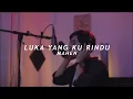 Download Lagu LUKA YANG KU RINDU - MAHEN | COVER BY NADHAR