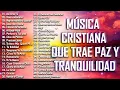 Download Lagu MÚSICA CRISTIANA QUE TRAE PAZ Y TRANQUILIDAD 2021 - GRANDES ÉXITOS DE ALABANZA Y ADORIACÓN