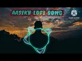 Lagu AASHIQ LOFI SONG (😘😘😘(