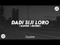 DJ DADI SIJI LORO KOPLO REMIX ( SLOWED + REVERB )🎶🎧