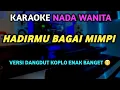 Download Lagu HADIRMU BAGAI MIMPI Karaoke Nada Wanita - Versi Dangdut slow Koplo