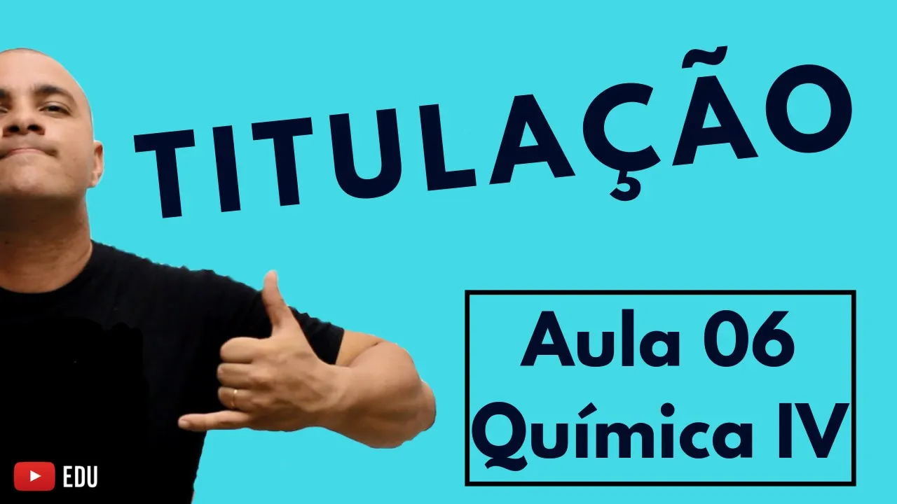TITULAÇÃO (Explicando Passo a Passo) e Mistura de Soluções com REAÇÃO QUÍMICA | Aula 06 (Química IV)