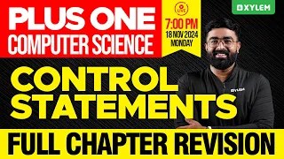 Plus One Computer Science Control Statements - Full Chapter Revision Xylem Plus One