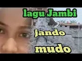 LAGU JAMBI//JANDO MUDO//#jambi#jandomudo