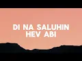 Download Lagu Hev Abi - Di Na Saluhin (Lyric Video)