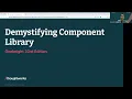 Demystifying Component Library