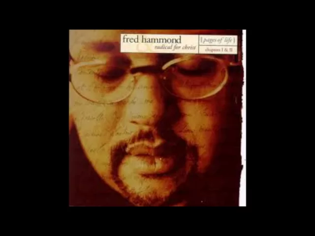 Fred Hammond  You are my song