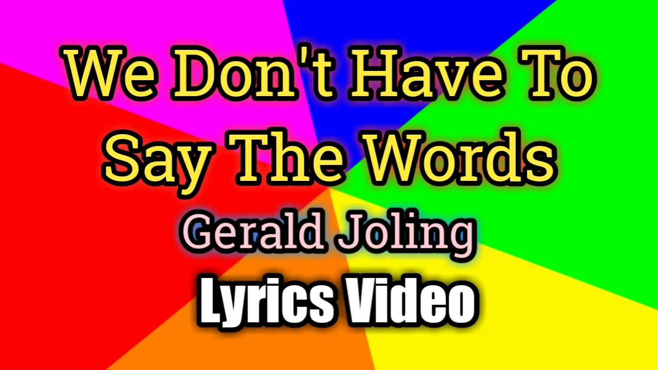 We Don't Have To Say The Words - Gerald Joling (Lyrics Video)