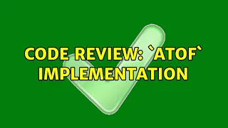 Code Review atof implementation 4 Solutions