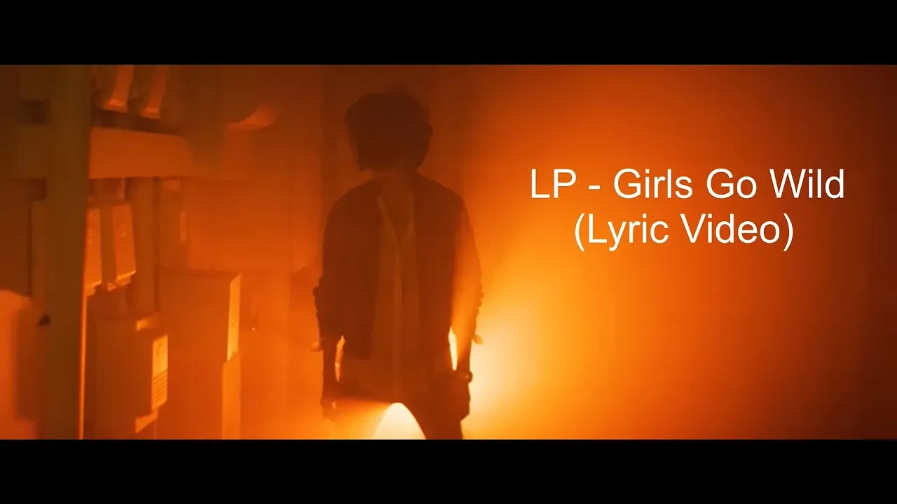 LP - Girls Go Wild (Lyric Video)