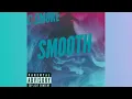 Lagu C smoke - Smooth (Official Audio)