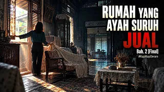 Rumah Yang Ayah Suruh Jual - Bah.  2 [Final]  #KupiKupiSeram