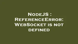 NodeJS ReferenceError WebSocket is not defined