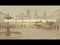 Luan Pereira, MC Daniel - VOCÊ E SUA AMIGUINHA (Ao Vivo) [Letra]