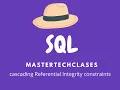cascading Referential Integrity constraints SQL MasterTechClases