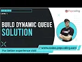 Build Dynamic Queue Solution