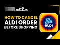 How to Cancel Aldi Order Before Shopping