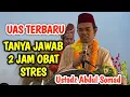 Download Lagu UAS Terbaru Tanya Jawab 2 Jam Obat Stres Ustadz Abdul Somad 