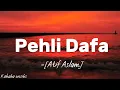 Download Lagu Pehli Dafa - Atif Aslam ❤️ with lyrics ❤️ #music #kahabaonsibs