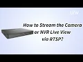 UNV How to How to Stream the Camera or NVR Live View via RTSP