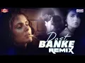 Download Lagu Dost Banke (Remix) | Anup Bhojgi | Rahat Fateh Ali Khan X Gurnazar | Priyanka Chahar Choudhary
