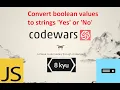 Codewars JavaScript 8kyu How to solve the kata Convert boolean values to strings Yes or No