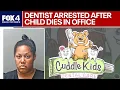 Fort Worth dentist arrested after child s death