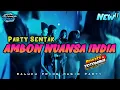 Download Lagu AMBON NUANSA INDIA _ REMIX PARTY SENTAK _BY DJ PAPA RMXR 🔥🔥