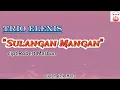 Sulangan Mangan ||Trio Elexis|| Video Lirik Official -Lagu Batak Terbaru 2025