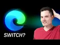 Is NOW the Time to Switch to Microsoft Edge