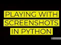 Playing with screenshots in python