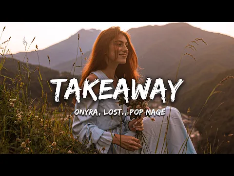 Download MP3 Onyra, Lost., Pop Mage - Takeaway (Magic Cover Release)