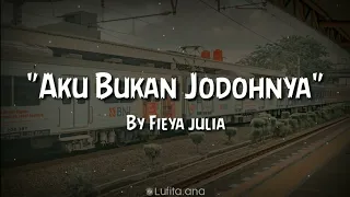 Download Lirik Aku Bukan Jodohnya - Tri Suaka cover Fieya Julia MP3