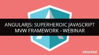 AngularJS Superheroic JavaScript W Framework - Webinar Edureka
