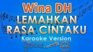 Download Wina DH - Lemahkanlah Rasa Cintaku (Karaoke) | GMusic MP3