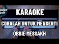 Cobalah Untuk Mengerti - Obbie Messakh - Karaoke - Pop Nostalgia