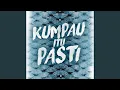 Kumpau Itu Pasti