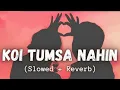Download Lagu Koi Tumsa Nahin [Slowed + Reverb] - Sonu Nigam  - new song