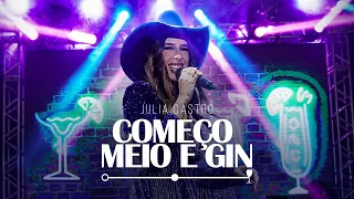 COMEÇO MEIO E GIN — JULIA CASTRO