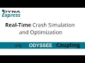 DYNAmore Express Real-Time Crash Simulation and Optimization via a ODYSSEE-LS-DYNA Coupling