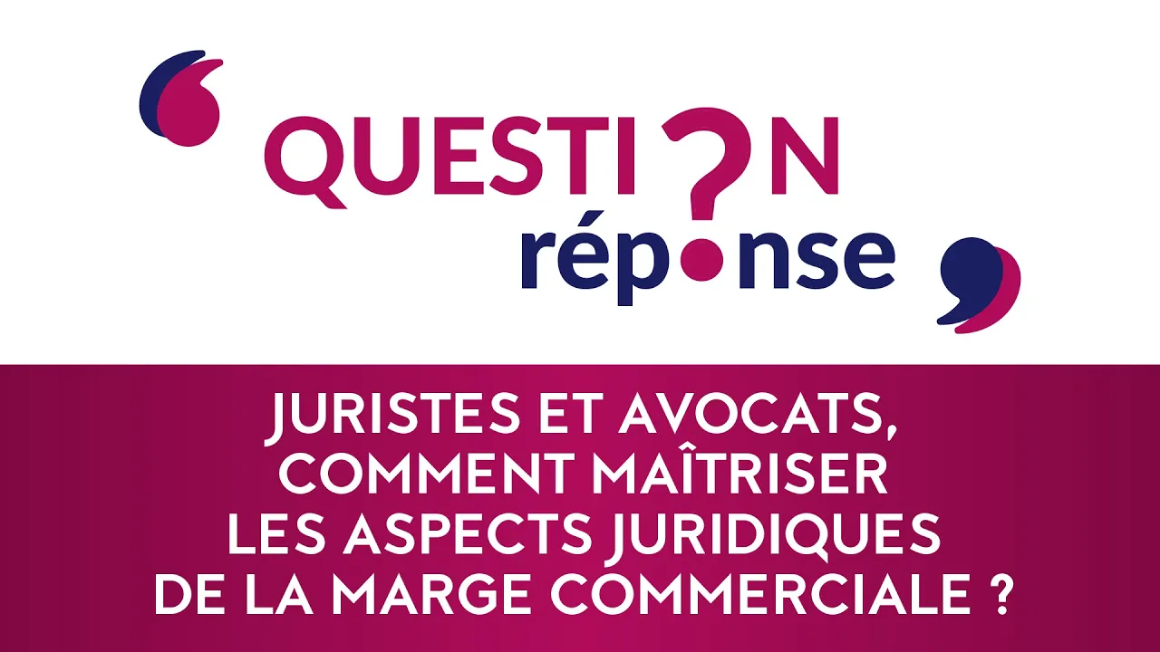 Juristes et avocats, comment maîtriser les aspects juridiques de la marge commerciale ?